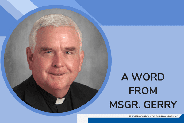 A Word from Msgr. Gerry – April 30, 2023