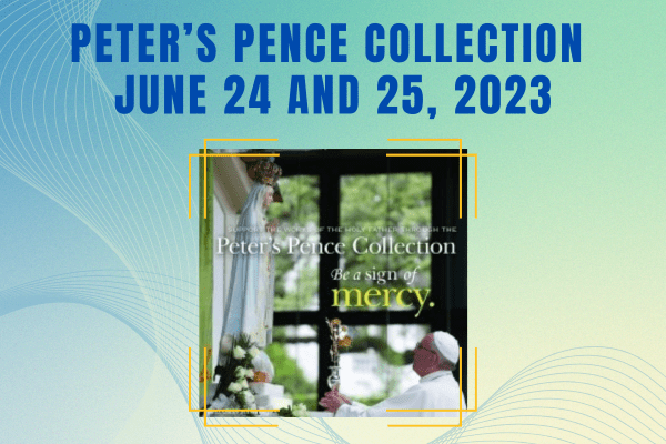 Peter Pence Collection – June 2023 – St Joseph Church